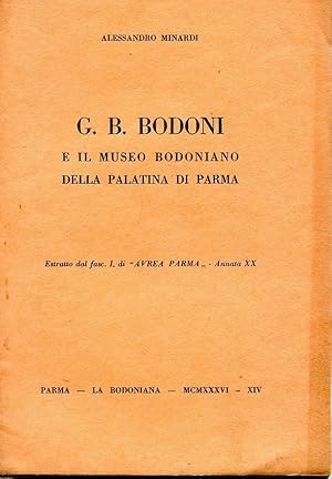 G.B. BODONI E IL MUSEO BODONIANO DELLA PALATINA DI PARMA, Parma, La Bodoniana, 1936