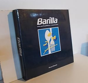 BARILLA, cento anni di pubblicità e comunicazione, Milano, Silvana ediitoriale, 1994