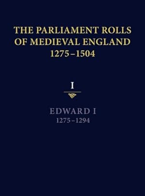 Seller image for Parliament Rolls of Medieval England, 1275-1504 : King Edward I, 1275-1294 for sale by GreatBookPrices
