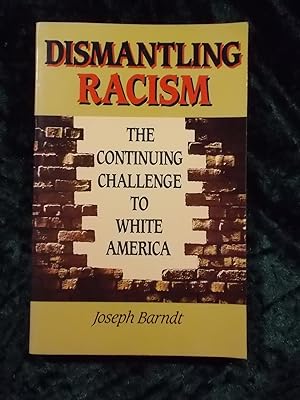Imagen del vendedor de DISMANTLING RACISM : THE CONTINUING CHALLENGE TO WHITE AMERICA a la venta por Gage Postal Books