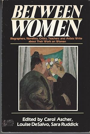 Seller image for Between Women Biographers, Novelists, Critics, Teachers and Artists Write About Their Work on Women for sale by BYTOWN BOOKERY