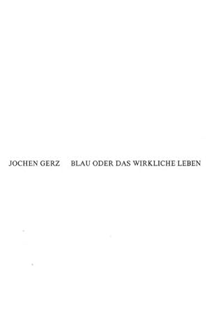 Bild des Verkufers fr Blau oder das wirkliche Leben. zum Verkauf von Antiquariat Querido - Frank Hermann