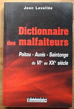 Image du vendeur pour Dictionnaire (non exhaustif) des malfaiteurs - Poitou - Aunis - Saintonge, du VIe au XXe sicle mis en vente par Aberbroc