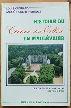 Image du vendeur pour Histoire du chteau des Colbert en Maulvrier - Des origines  nos jours mis en vente par Aberbroc