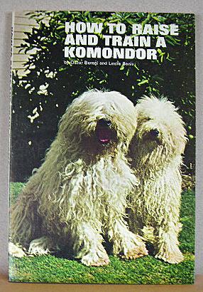 HOW TO RAISE AND TRAIN A KOMONDOR