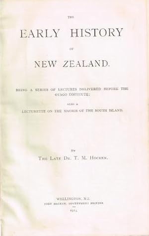 Seller image for The Early History of New Zealand. Being a series of lectures delivered before the Otago Institute; also a lecturette on the Maoris of the South Island. for sale by City Bookshop ABA, ILAB, PBFA