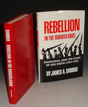 Seller image for Rebellion in the Borderlands: Anarchism and the Plan of San Diego, 1904-1923 for sale by Alcuin Books, ABAA/ILAB