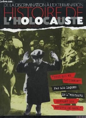 Seller image for DE LA DISCRIMINATION A L'EXTERMINATION HISTOIRE DE L'HOLOCAUSTE. for sale by Le-Livre
