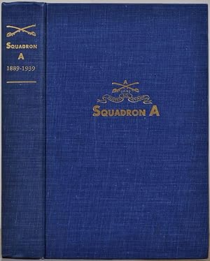 SQUADRON A. A History of Its First Fifty Years 1889-1939.