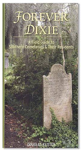 Forever Dixie: a Field Guide to Southern Cemeteries and Their Residents