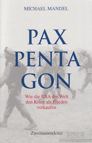 Bild des Verkufers fr Pax Pentagon Wie die USA der Welt den Krieg als Frieden verkaufen zum Verkauf von Leipziger Antiquariat