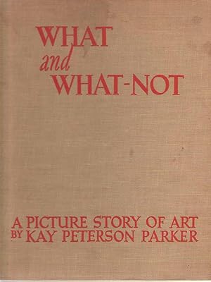 Seller image for What And What-not A Picture Story of Art for sale by Dan Glaeser Books