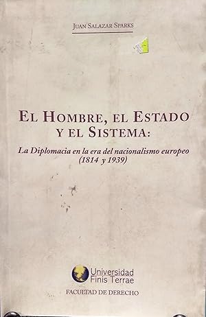 El hombre, el estado y el sistema. La Diplomacia en la era del nacionalismo europeo ( 1814-1939 )