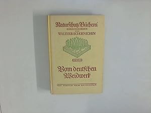 Vom deutschen Weidwerk : Naturschutz Bücherei ; Band 3. Herausgegeben von Walther Schoenichen.
