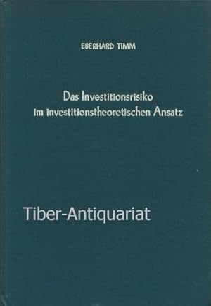 Das Investitionsrisiko im investitionstheoretischen Ansatz. Aus der Reihe: Betriebswirtschaftlich...