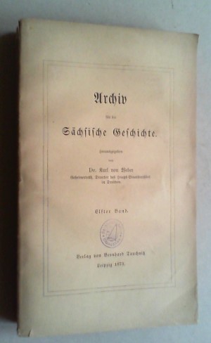 Bild des Verkufers fr Archiv fr die Schsische Geschichte. Bd. XI. zum Verkauf von Antiquariat Sander