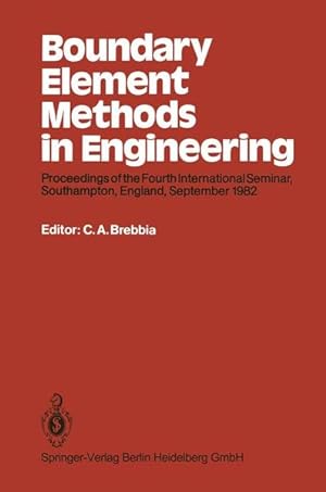 Seller image for Boundary Element Methods in Engineering: Proceedings of the Fourth International Seminar, Southampton, England, September 1982 (Boundary Elements). for sale by Antiquariat Thomas Haker GmbH & Co. KG