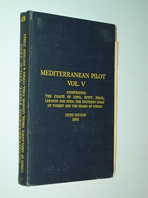Seller image for Mediterranean Pilot, No.49, Vol.V: comprising the Coasts of Libya, Egypt, Israel, Lebanon and Syria; the Southern Coast of Turkey and the Island of Cyprus (Fifth Edition) [with Supplement No. 6 - 1970] for sale by Rodney Rogers