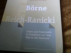 Seller image for Von Brne zu Reich-Ranicki : Juden und Publizistik in Frankfurt auf dem Weg in die Moderne ; Begleitbuch zur Ausstellung im Museum Judengasse ; [18. November 2009 bis 21. Mrz 2010]. [Ausstellung Von Brne zu Reich-Ranicki. Juden und Publizistik in Frankfurt auf dem Weg in die Moderne. Veranst. Jdisches Museum Frankfurt am Main]. ; Jutta Zwilling. Mit einem Beitr. von Michael Nagel. Hrsg. vom Jdischen Museum Frankfurt am Main. [Red. Fritz Backhaus .] for sale by Versandhandel Rosemarie Wassmann