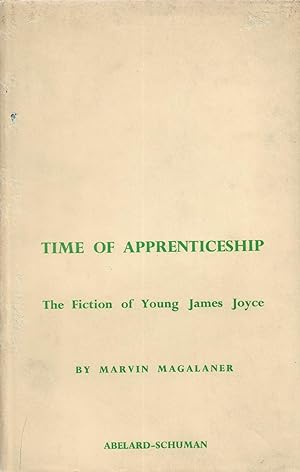 Time Of Apprenticeship: The Fiction of Young James Joyce