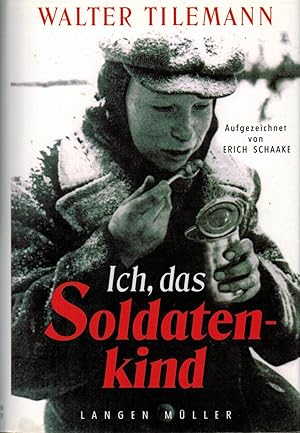 Bild des Verkufers fr Ich, das Soldatenkind zum Verkauf von Paderbuch e.Kfm. Inh. Ralf R. Eichmann