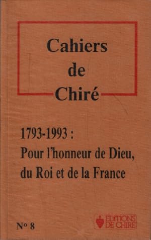 Image du vendeur pour Cahiers de chire n 8 / 1793-1993 : pour l'honneur de dieu du roi et de la france mis en vente par librairie philippe arnaiz