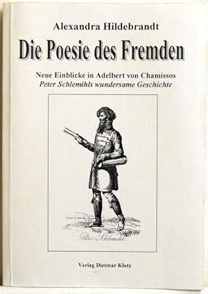 Seller image for Die Poesie des Fremden Neue Einblicke in Adelbert von Chamissos; Peter Schlemihls wundersame Geschichte for sale by Peter-Sodann-Bibliothek eG