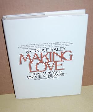 Seller image for Making Love. How To Be Your Own Sex Therapist. for sale by Dark Parks Books & Collectibles