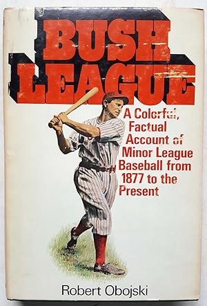 Bush League: A History of Minor League Baseball