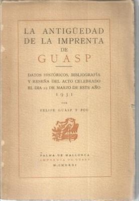 Imagen del vendedor de La antigedad de la imprenta de Guasp. Datos histricos, bibliografia y resea del acto celebrado el dia 19 de Marzo de este ao 1931 a la venta por Libreria Sanchez