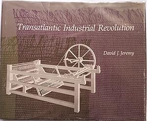 Transatlantic Industrial Revolution - The Diffusion of Textile Technologies between Britain & Ame...