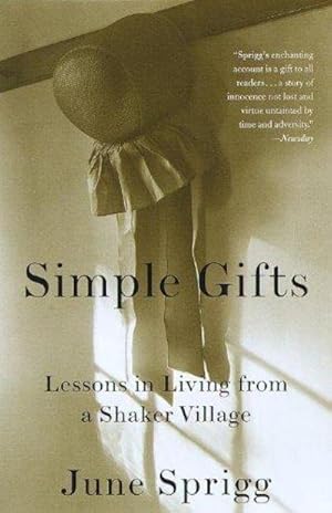 Image du vendeur pour Simple Gifts: Lessons In Living from a Shaker Village mis en vente par Fleur Fine Books