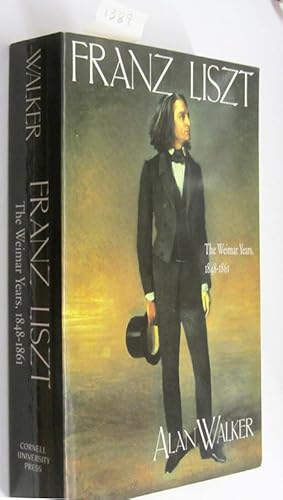 Franz Liszt: The Weimar Years; 1848-1861 (volume 2 of 3 volumes)