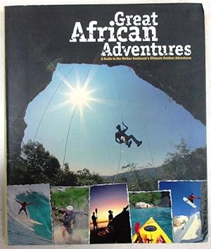 Great African Adventures a Guide to the Mother Continent's Ultimate Outdoor Adventures