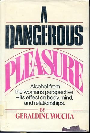 Imagen del vendedor de A Dangerous Pleasure - Alcohol from the woman's perspective - its effect on body, mind, and relationships. a la venta por Librairie Le Nord