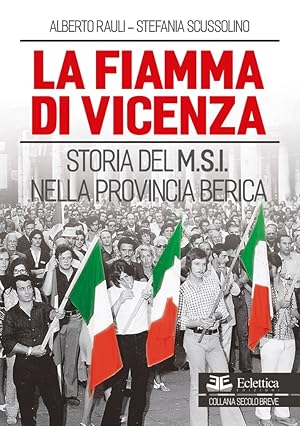 Image du vendeur pour La fiamma di Vicenza. Storia del M.S.I. nella provincia berica mis en vente par Libro Co. Italia Srl