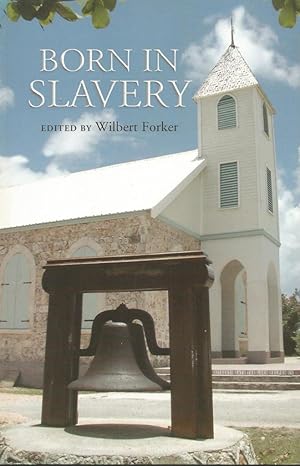 Immagine del venditore per Born in Slavery: The Story of Methodism in Anguilla and its Influence in the Caribbean venduto da Black Rock Books