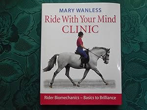 Ride with Your Mind Clinic. Rider Biomechanics - Basics to Brilliance.