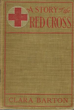 A story of the Red cross;: Glimpses of field work,