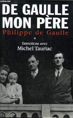 Imagen del vendedor de DE GAULLE MON PERE ENTRETIENS AVEC MICHEL TAURIAC - TOME 1. a la venta por Le-Livre