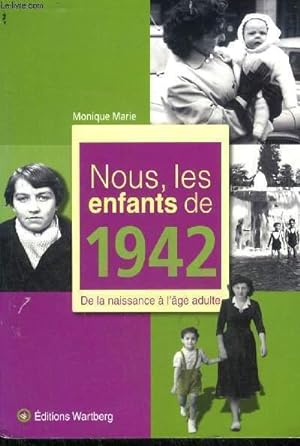 Image du vendeur pour NOUS LES ENFANTS DE 1942 DE LA NAISSANCE A L'AGE ADULTE. mis en vente par Le-Livre