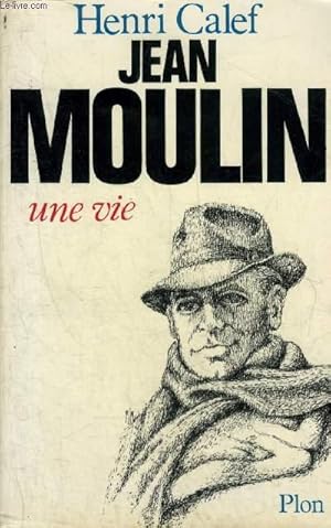 Image du vendeur pour JEAN MOULIN UNE VIE 20 JUIN 1899 - 21 JUIN 1943. mis en vente par Le-Livre