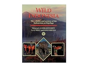 Wild Indonesia: The Wildlife and Scenery of the Indonesian Archipelago