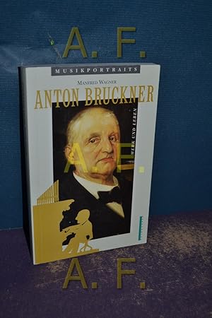 Bild des Verkufers fr Anton Bruckner : sein Werk - sein Leben (Musikportraits 1) zum Verkauf von Antiquarische Fundgrube e.U.