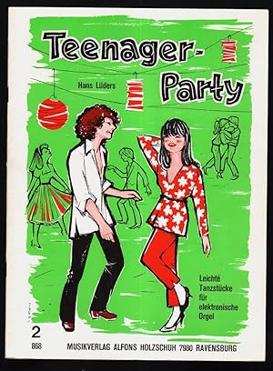 Teenager-Party Teil 2 : Leichte Tanzstücke für elektronische Orgel (V.H.R. 868 , Heft 2)