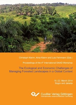 Seller image for The Ecological and Economic Challenges of Managing Forested Landscapes in a Global Context. Proceedings of the 4th International DAAD Workshop for sale by AHA-BUCH GmbH