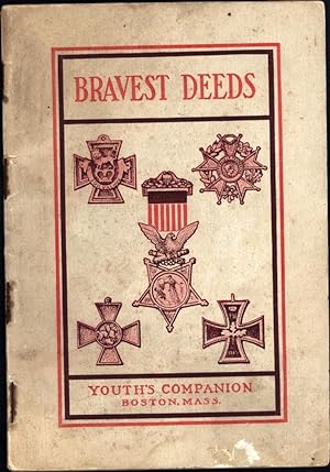 Seller image for Bravest Deeds / Stories of Courage and Valor / Selections from The Youth's Companion (CONTAINING THE FIRST PUBLICATION IN BOOK FORM OF RUDYARD KIPLING'S ARTICLE 'WINNING THE VICTORIA CROSS') for sale by Cat's Curiosities