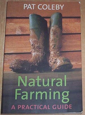 Seller image for Natural Farming. A Practical Guide. for sale by Thylacine Fine Books
