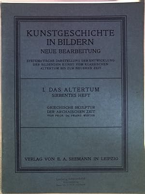 Bild des Verkufers fr Das Altertum, siebentes Heft: Griechische Skulptur der archaischen Zeit; Kunstgeschichte in Bildern, neue Bearbeitung - Systmatische Darstellung der Entwicklung der Bildenden Kunst vom klassischen Altertum bis zur neueren Zeit I; zum Verkauf von books4less (Versandantiquariat Petra Gros GmbH & Co. KG)