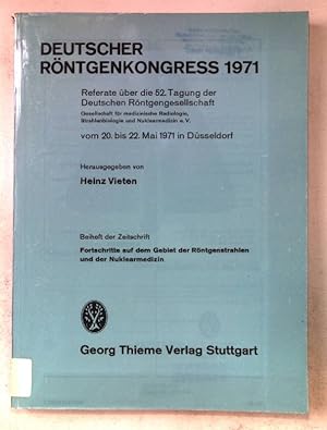 Seller image for Deutscher Rntgenkongress : 1971 ; Referate ber d. 52. Tagung d. Dt. Rntgenges., Ges. fr Med. Radiologie, Strahlenbiologie u. Nuklearmedizin e.V. vom 20. - 22. Mai 1971 in Dsseldorf. Fortschritte auf dem Gebiet der Rntgenstrahlen und der Nuklearmedizin ; Beih. for sale by books4less (Versandantiquariat Petra Gros GmbH & Co. KG)